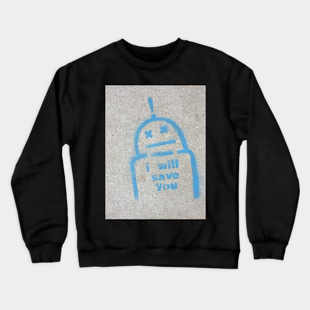 I will save you robot Crewneck Sweatshirt by Barton Art